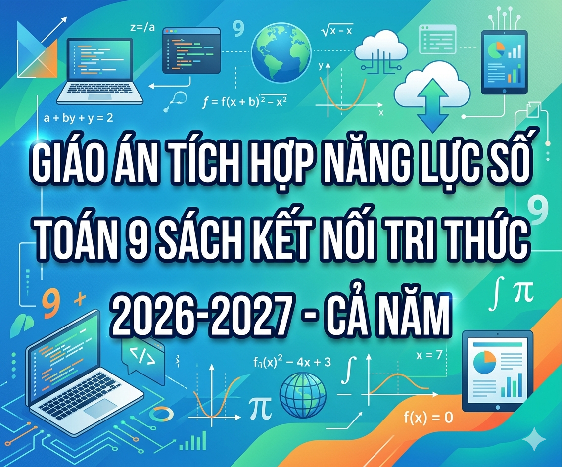 Giáo án tích hợp năng lực số Toán 9 sách kết nối tri thức 2026-2027- Cả năm